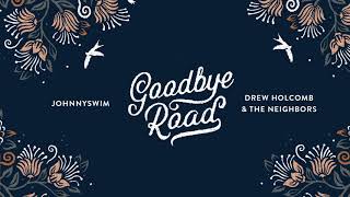 JOHNNYSWIM, Drew Holcomb & The Neighbors | Goodbye Road (feat. Penny and Sparrow)
