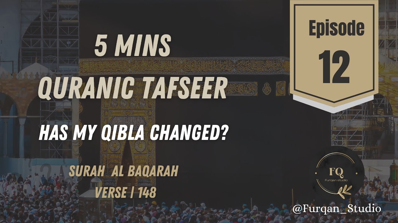 Has my Qibla Changed? | Episode 12 | 5mins Quran Tafseer
