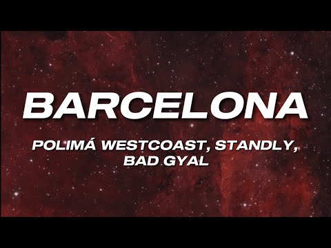 Polimá Westcoast, Standly, Bad Gyal - Barcelona (Letra)