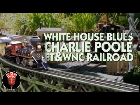 "White House Blues"  by Charlie Poole, the ET&WNC Railroad, Lucky Mojo Curio Co.