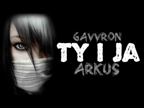 Gavvron ft. Arkus - Ty i Ja