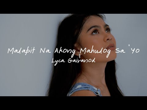 “Malapit Na Akong Mahulog Sa Iyo” by Lyca Gairanod