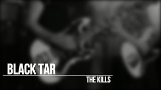 The Kills - Black Tar -  Subtitulada En Español