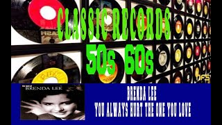 BRENDA LEE - YOU ALWAYS HURT THE ONE YOU LOVE