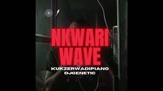 Nkwari Wave(Kukzer_Wadi_Piano & DJ GENETIC)