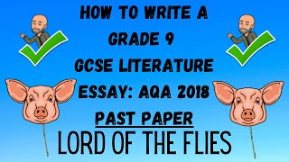 How to Write a Grade 9 GCSE Literature Essay: AQA 2018 Past Paper - Lord of the Flies