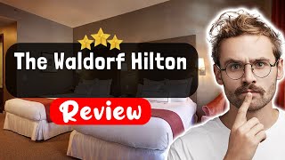 The Waldorf Hilton Hotel London Review - Is This Hotel Worth It?