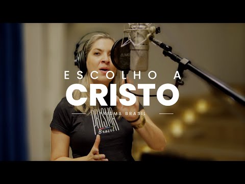 Escolho A Cristo - Prisma Brasil