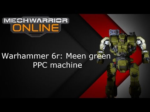MWO: Warhammer 6r Mean Green PPC machine