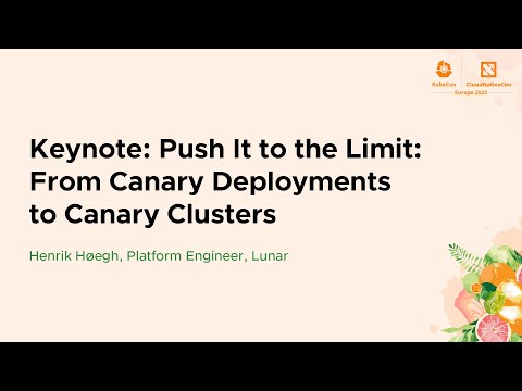 Keynote: Push It to the Limit: From Canary Deployments to Canary Clusters - Henrik Høegh, Lunar