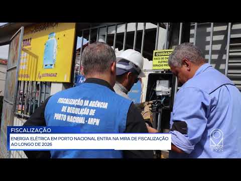 ENERGIA ELÉTRICA EM PORTO NACIONAL ENTRA NA MIRA DE FISCALIZAÇÃO AO LONGO DE 2026