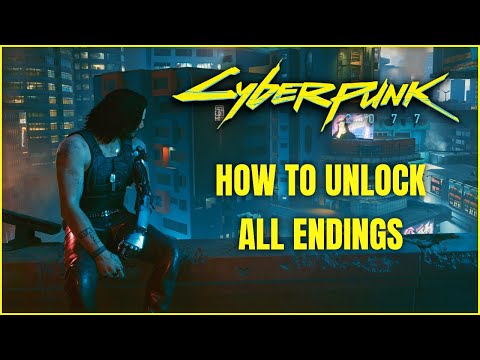Cyberpunk 2077 | How to Unlock All Endings - NO SPOILERS