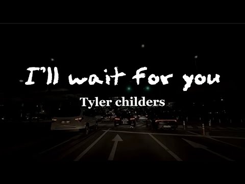 Ill Wait For You - Tyler Childers