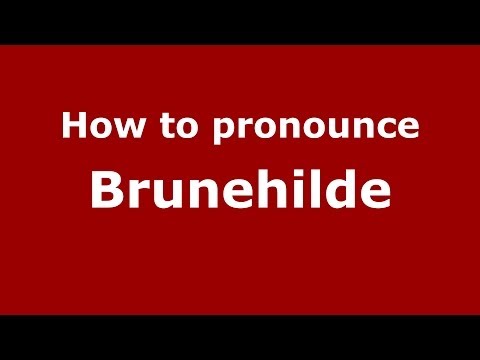 How to Pronounce Brunehilde - PronounceNames.com