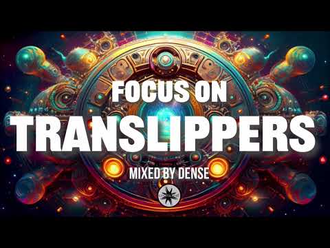 Focus On Translippers (Mixed by Dense)
