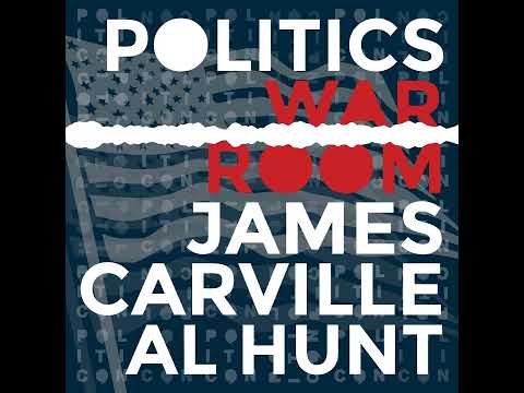 139: Will Be Wild | Politics War Room with James Carville & Al Hunt