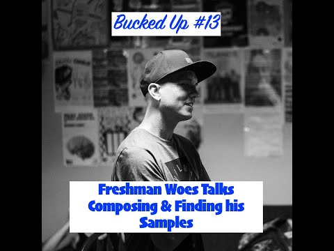 Freshman Woes Talks Composing & finding his Samples