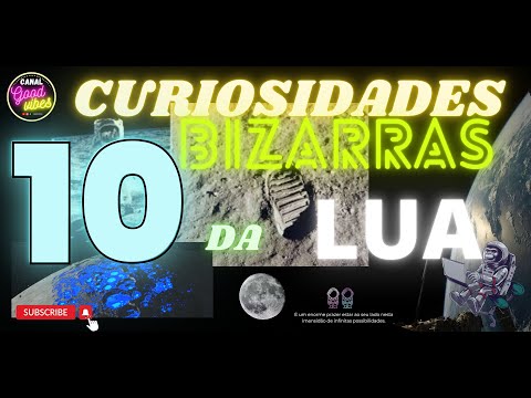 🌚👽🌝 10 CURIOSIDADES BIZARRAS SOBRE A LUA: Um Guia Visual e Explicativo