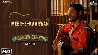 "Meer-E-Kaarwan" Video Song | Lucknow Central | Farhan, Diana, Gippy | Amit, Neeti, Rochak