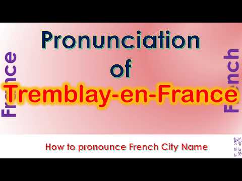 Tremblay en France   How to pronounce Tremblay en France, Seine Saint Denis in French accent?