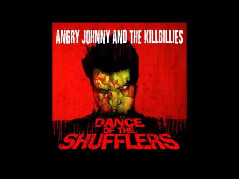 Angry Johnny And The Killbillies - Dance Of The Shufflers (2013) (Full Album)