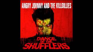 Angry Johnny And The Killbillies - Dance Of The Shufflers (2013) (Full Album)