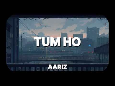 Tum Ho | AARIZ | Lyrical Video