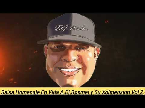 Salsa Homenaje En Vida A Dj Rosmel y Su Xdimension Vol 2