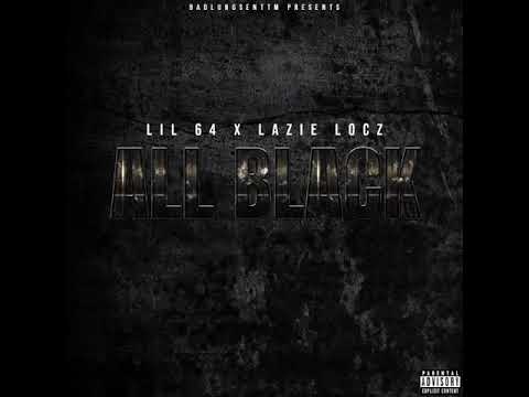 Lil 64 x Lazie Locz - All Black (Prod. By Lazie Locz) (Exclusive)