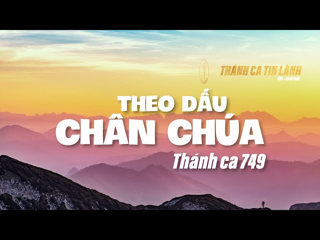 THÁNH CA 749 | THEO DẤU CHÂN CHÚA | KARAOKE THÁNH CA TIN LÀNH
