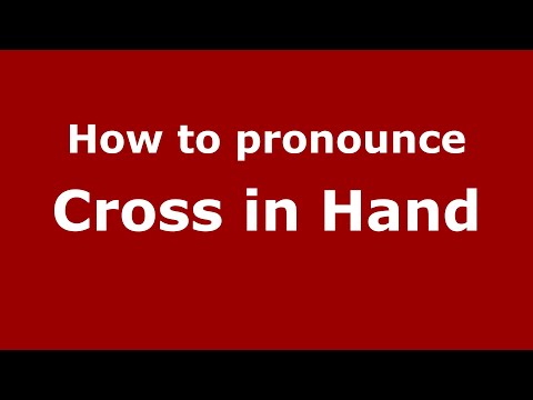 How to pronounce Cross in Hand (English/UK) - PronounceNames.com