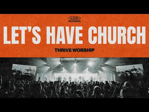 Let's Have Church - Thrive Worship (Official Audio)