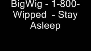 BigWig 1 800 Wipped Stay Asleep