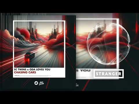 EC Twins x Oda Loves You - Chasing Cars (Extended Mix)