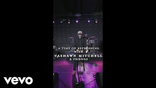 A Time of Refreshing with VaShawn Mitchell &amp; Friends (Official Vertical Video)