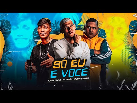 MC TUBAH E ADRIELZINHO FEAT. KEVIN O CHRIS - SÓ EU E VOCÊ - MÚSICA NOVA
