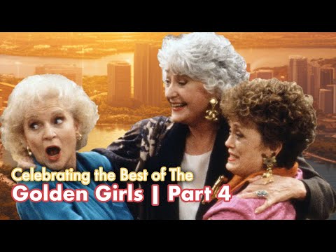 Celebrating the Best of the Golden Girls | Part 4