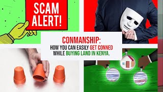 Conmanship: How You Can Easily Get Conned While Buying Land in Kenya