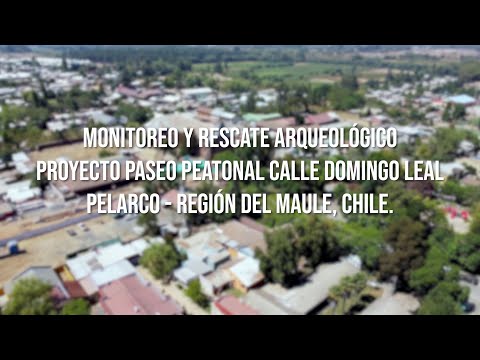 Monitoreo y rescate arqueológico Paseo Peatonal Domingo Leal. Pelarco - Región del Maule, Chile.