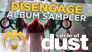 Circle of Dust - Disengage (Album Sampler)