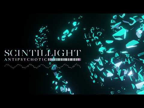 Scintillight  - Antipsychotic (Everything Will Be Alright)