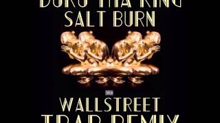 Duru Tha King - Salt Burn (Wallstreet Trap Remix)