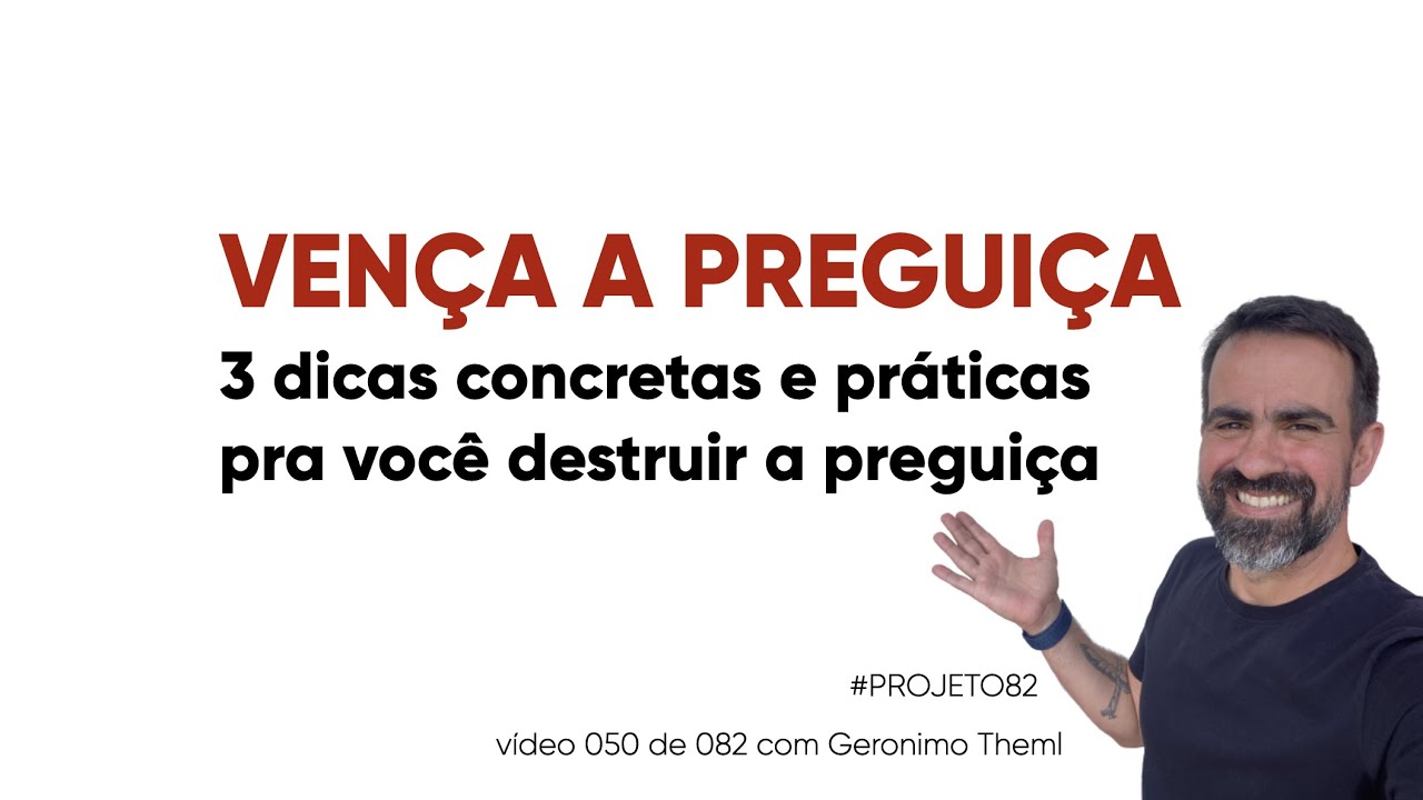 ACABE COM A PREGUIÇA... 3 técnicas simples e práticas para resolver isso de uma vez por todas