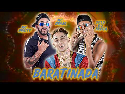 BARATINADA - MC BRAIT NA VOZ E SELO DO BREGA E MC DRAAK - MUSICA NOVA