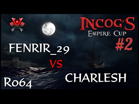 [AoE3] FenRiR_29 vs Charlesh – Ro64 – iNcog's Empire Cup 2 ⚔️