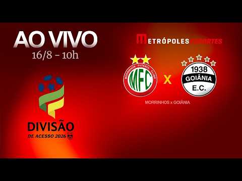 MORRINHOS x GOIÂNIA - GOIANÃO SÉRIE B 2026 - AO VIVO E COM IMAGENS - 16.08.26