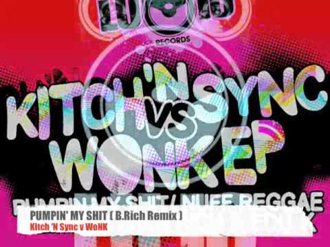 Kitch 'N Sync v. WoNK - "Pumpin' My Shit" ( B.Rich Remix )