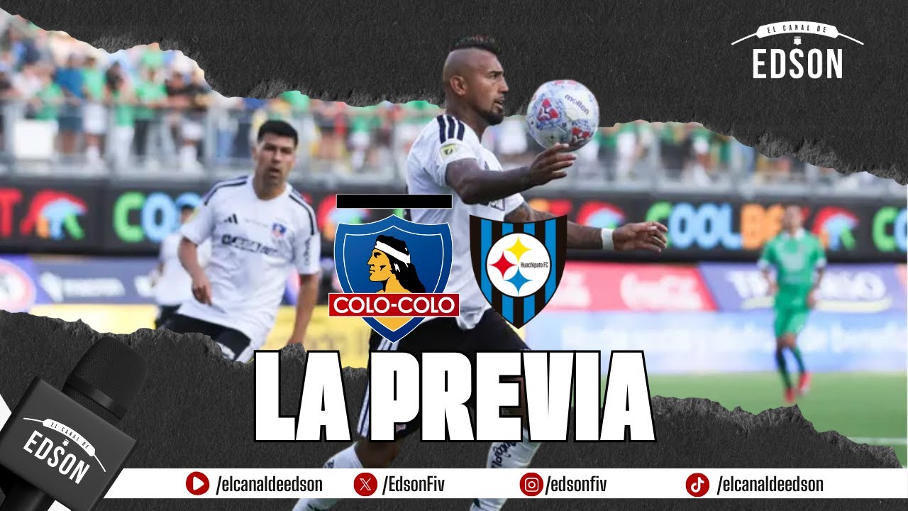 LA GRAN PREVIA: COLO COLO VS HUACHIPATO SÉPTIMA FECHA CAMPEONATO NACIONAL | LIGA DE PRIMERA EN VIVO