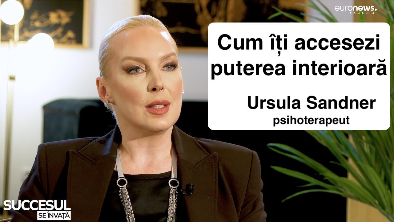 Cum îți accesezi puterea interioară - Ursula Sandner, psihoterapeut