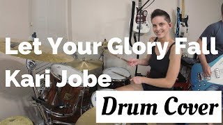 Let Your Glory Fall Drum Cover (Kari Jobe)